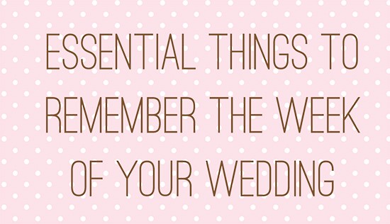 essential-things-to-remember-the-week-of-your-wedding